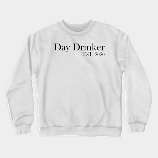 Day Drinker Established 2020 Humorous Minimal Typography Black and White Crewneck Sweatshirt